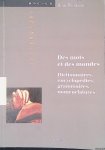 Meschonnic, Henri - Des mots et des mondes : Dictionnaires, encyclopédies, grammaires, nomenclatures