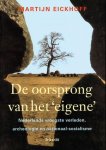 M. Eickhoff - De oorsprong van het eigene Nederlands vroegste verleden, archeologie en natioanaal-socialisme