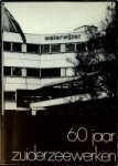 Dijk, J.C.M. van - 60 jaar Zuiderzeewerken