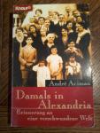 Aciman, André - Damals in Alexandria - Erinnerung an eine verschwundene Welt