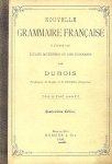 DUBOIS - Nouvelle Grammaire Francaise - Dubois (1898) -a l´usage des Ecoles Moyennes et des et des Gymnases. Troisieme Annee
