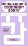 Jeroen Visser - Noord-Korea Zegt Nooit Sorry