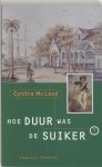 Cynthia McLeod - Hoe duur was de suiker Surinaamse historische roman