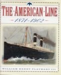 Flayhart III, W.H. - The American Line 1871-1902