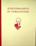 Auteur onbekend - Scheepsrampen in oorlogstijd Auteur onbekend - Scheepsrampen in oorlogstijd