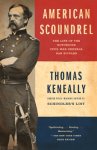 Thomas Keneally - American Scoundrel The Life of the Notorious Civil War General Dan Sickles