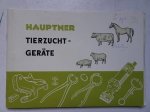 N.n.. - Geräte zur Tierzucht und Tierpflege H. Hauptner. Spezialfabrik für Tierzuchtgeräte aller Art, Solingen. Katalog C. N.n.. - Geräte zur Tierzucht und Tierpflege H. Hauptner. Spezialfabrik für Tierzuchtgeräte aller Art, Solingen. Katalog C.