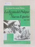 Palomo, Jose Jesus Hernandez: - La Renta del Pulque en Nueva Espana 1663-1810 :