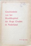 Loo, P.J. van - Geschiedenis van het Hoofdkapittel der Hoge Graden in Nederland