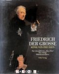 Karl Otmar Frhr. von Aretin, e.a. - Friedrich der Grosse König von Preussen. Hersrscher zwischen Tradition und Fortschritt