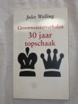 Welling, Jules - Grootmeesterverhalen 30 jaar topschaak