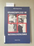 Steppe, Hilde (Herausgeber): - Krankenpflege im Nationalsozialismus :