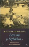 Kristine Groenhart - Leer mij je liefhebben Het bewogen leven van een domineesvrouw