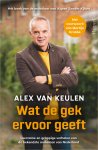 Alex van Keulen 301275 - Wat de gek ervoor geeft Leerzame en grappige verhalen van de bekendste makelaar van Nederland