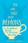 Limbach, Adreanna - Tea and Cake with Demons / A Buddhist Guide to Feeling Worthy
