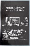 Myers, Robin (editor) & Michael Harris (editor) - Medicine, Mortality and the Book Trade