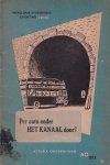 Aletrino, L. - Per auto onder Het Kanaal door? [Komt er een tunnel van Engeland naar Frankrijk?]