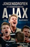 VISSERS, Willem - Jongensdromen -Het gouden seizoen van Ajax
