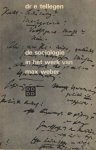 Tellegen, E. - De sociologie in het werk van Max Weber Tellegen, E. - De sociologie in het werk van Max Weber