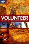 Hindle, Charlotte - Lonely Planet Volunteer / A Traveler's Guide to Making a Difference Around the World