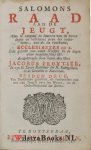 Fruytier, Jacobus - Salomons raad aan de jeugt, om te ontgaan de smerten van de booze dagen en lustelooze jaren des ouderdoms ... / Aangedrongen door ... Jacobus Fruytier  waarbij:  Toegift aan de christen jeugt om haar te bewegen om Salomons raad gewillig aan te...