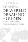 Parag Khanna - De wereld draaiend houden nieuwe diplomatie voor instabiele tijden