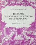 Emile Van Der Vekene - Les Plans de la Ville et Forteresse de Luxembourg. Edités de 1581 à 1867 Catalogue descriptif et illustré. Deuxième édition corrigée et augmentée