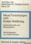 Rohwer, Jürgen - Neue Forschungen zum Ersten Weltkrieg. Literaturberichte und Bibliographien von 30 Mitgliedstaaten der "Commission Internationale d'Histoire Militaire Comparée"