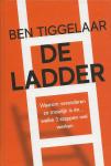 Tiggelaar, Ben - De Ladder / Waarom veranderen zo moeilijk is én... welke 3 stappen wel werken