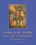Akker, Dries van den - Je naam, je dag, je heilige. Naam-, feest - en heiligenkalender. Akker, Dries van den - Je naam, je dag, je heilige. Naam-, feest - en heiligenkalender.