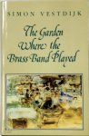 Simon Vestdijk - The Garden Where the Brass Band Played