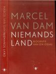 Dam van Marcel geboren te Utrecht 1938 studeerde sociologie - Niemands land ....biografie van een ideaal