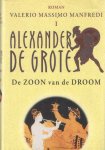 Manfredi, Valerio Massimo - Alexander de Grote deel I. De zoon van de droom