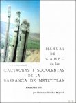 SANCHEZ MEJORADA, Hernando; - MANUAL DE CAMPO DE LAS CACTACEAS Y SUCULENTAS DE LA BARRANCA DE METZTITLAN, ENERO DE 1978,