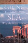 Cahill, Thomas - Sailing the Wine-Dark Sea: Why the Greeks Matter
