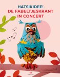 Bart Oomen, Leen Valkenier, Ruud Bos - HATSiKIDEE! De Fabeltjeskrant in Concert