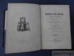 Bruyères, H. - La Phrénologie. Le geste et la physionomie démontrés par 120 portraits, sujets et compositions gravés sur acier. Disposition innés - études sur l'expression - application du système phrénologique à l'observation des caractères, aux relat...