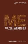 John Ortberg - The Me I Want to be