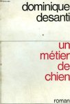 Desanti, Dominique - Un métier de chien