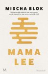 Mischa Blok - Mama Lee Een emotionele zoektocht naar mijn moeder, naar de waarheid en naar onvoorwaardelijke liefde