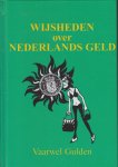 Loo, (verzameld door) H. te - Wijsheden over Nederlands geld. Vaarwel gulden. Illustratiers van Bert Witte