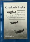John J. Sullivan - Overlord's Eagles Operations of the United States Army Air Forces in the Invasion of Normandy in World War II