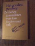 Diverse auteurs - Het gouden pennetje. Zeventien journalisten over hun fascinerend vak