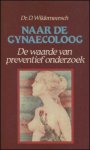 Wildemeersch, D. - Naar de Gynaecoloog - De waarde van preventief onderzoek
