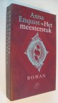 Enquist, Anna - Het meesterstuk