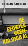 Herman Sandman - De eeuwige Veenkoloniaal
