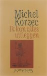Michel Korzec - Ik kan alles uitleggen