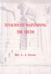 Joosse, Rev. L.J. - Tenaciously Maintaining the Truth. An Outline on Church History