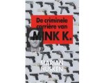 Marian Husken - De criminele carriere van Mink K.E