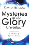 Herzog, David - Mysteries of the Glory Unveiled A New Wave of Signs and Wonders